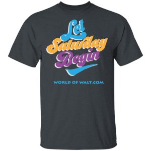 Let Saturday Begin Shirt 14