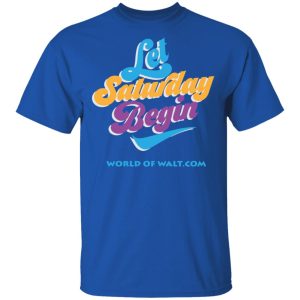 Let Saturday Begin Shirt 3