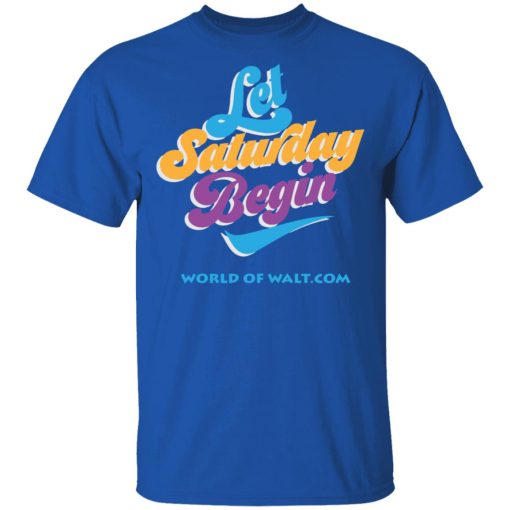 Let Saturday Begin Shirt 4