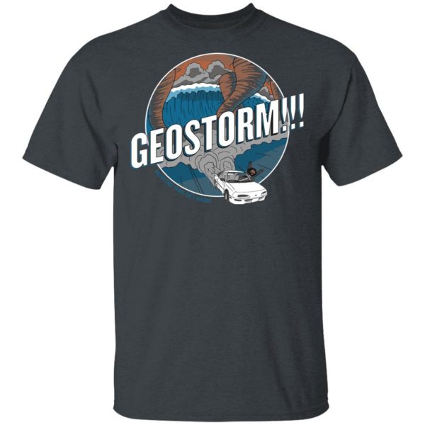 GeoStorm How Did This Get Made Shirt 2