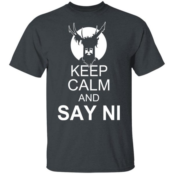 Keep Calm And Say Ni Shirt 2
