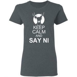 Keep Calm And Say Ni Shirt 18