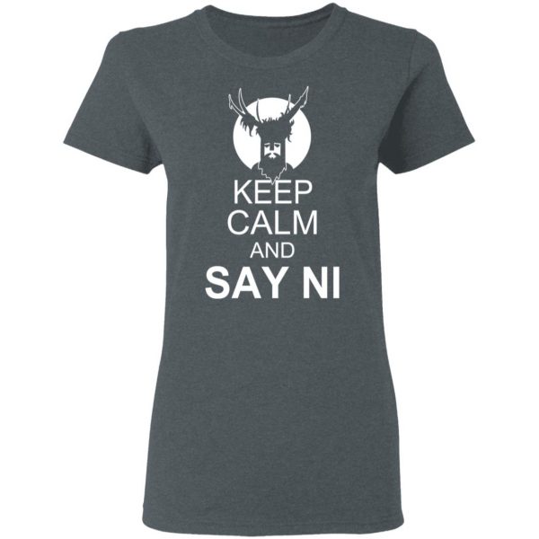 Keep Calm And Say Ni Shirt 6