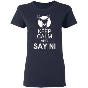 Keep Calm And Say Ni Shirt 19