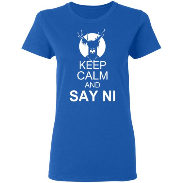 Keep Calm And Say Ni Shirt 8