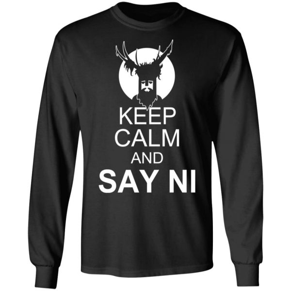 Keep Calm And Say Ni Shirt 9