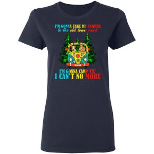 I'm Gonna Take My Camper To The Old Town Road Hippie Shirt 6