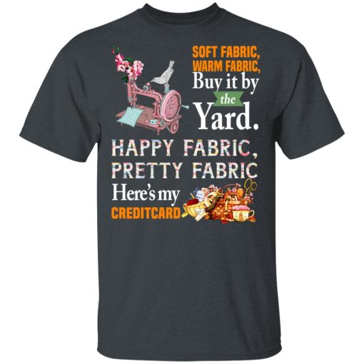 Happy Fabric Pretty Fabric Here's My Credit Card Funny Shirt - Image 2