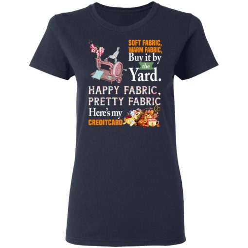 Happy Fabric Pretty Fabric Here's My Credit Card Funny Shirt - Image 7