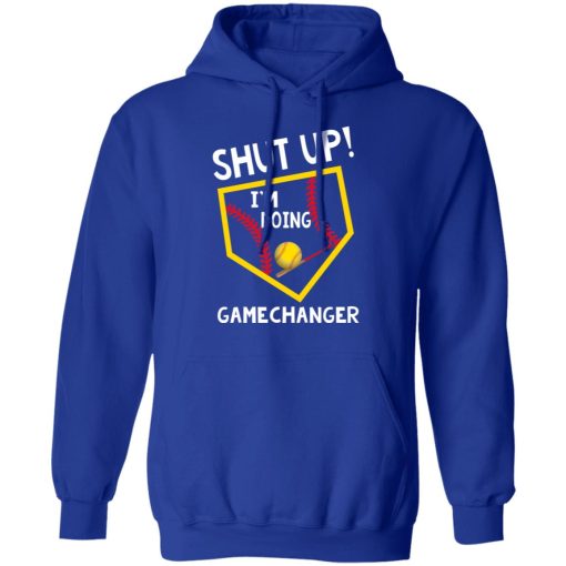 Shut Up I’m Doing Game Changer T-Shirts 13