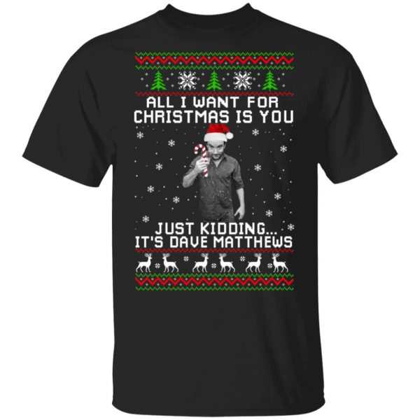 Dave Matthews All I Want For Christmas Is You T-Shirts 1