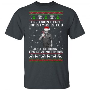 Dave Matthews All I Want For Christmas Is You T-Shirts Music 2