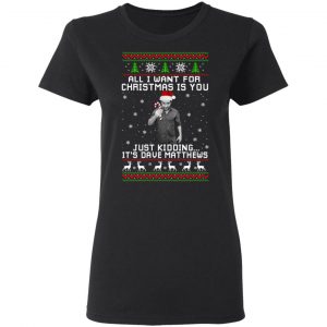 Dave Matthews All I Want For Christmas Is You T-Shirts 6
