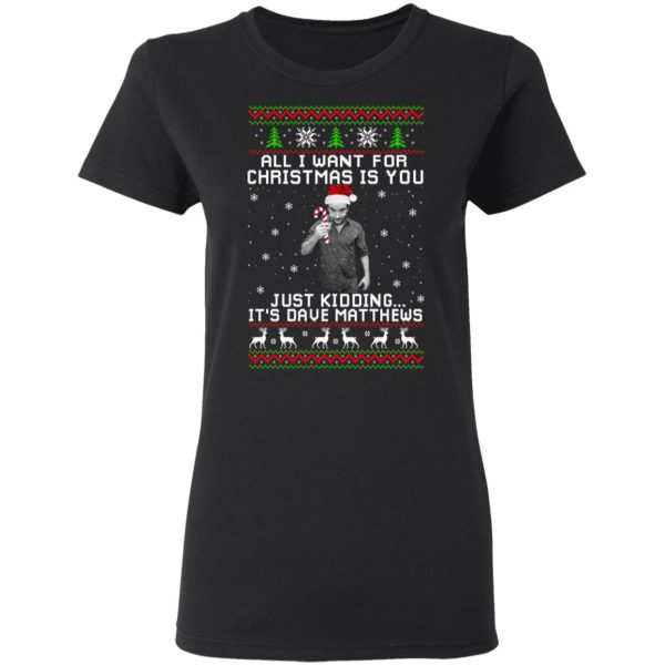 Dave Matthews All I Want For Christmas Is You T-Shirts 3