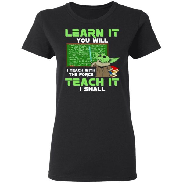 Baby Yoda Learn It You Will Teach It I Shall T-Shirts 5