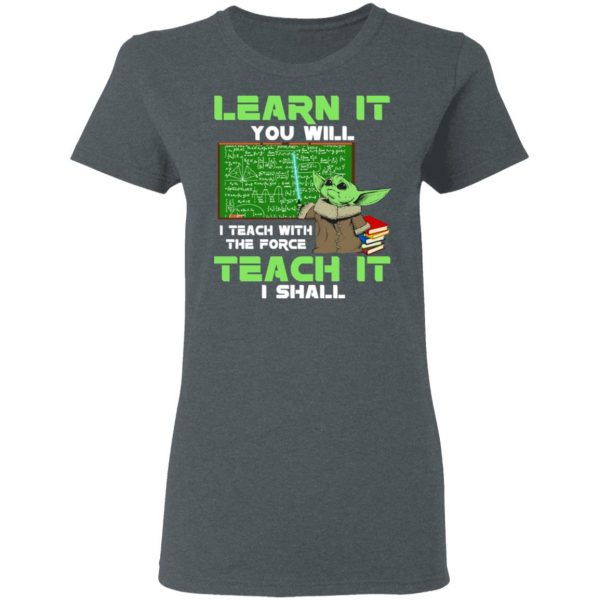 Baby Yoda Learn It You Will Teach It I Shall T-Shirts 6