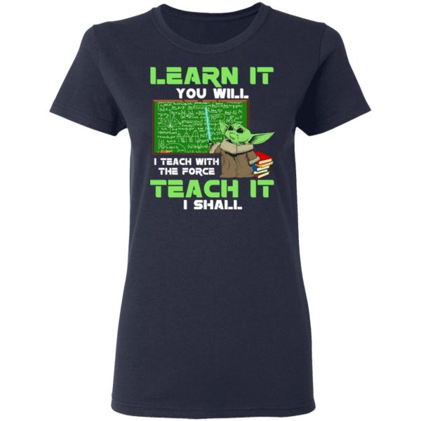 Baby Yoda Learn It You Will Teach It I Shall T-Shirts 7