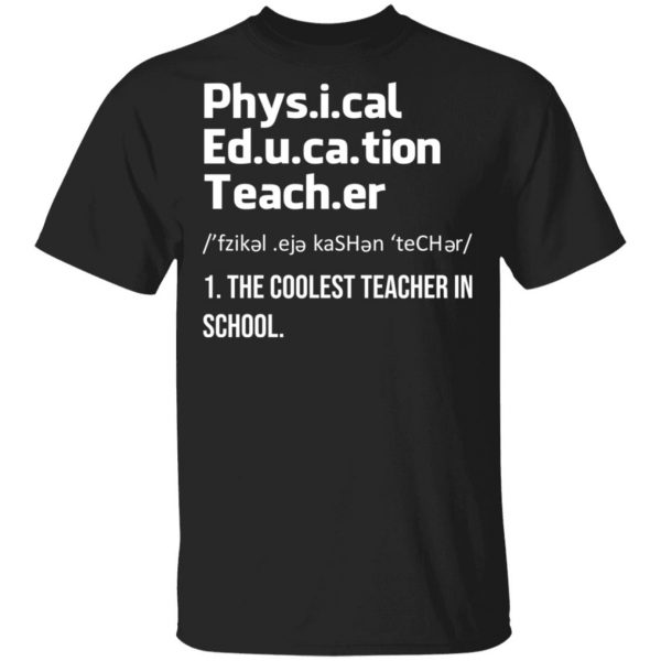 Physical Education Teacher The Coolest Teacher In School Shirt 1