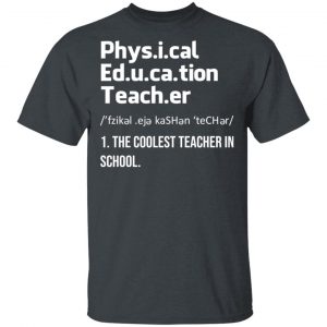 Physical Education Teacher The Coolest Teacher In School Shirt 14