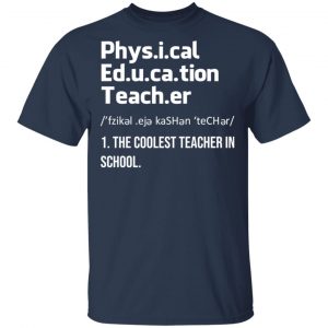 Physical Education Teacher The Coolest Teacher In School Shirt 15