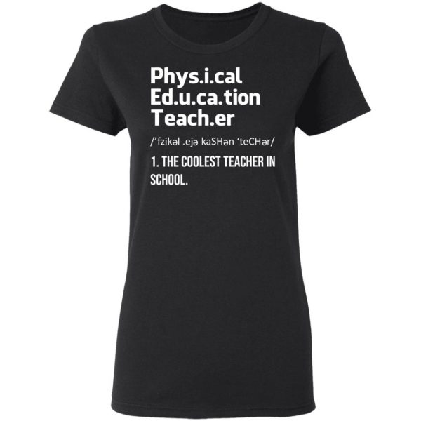 Physical Education Teacher The Coolest Teacher In School Shirt 5