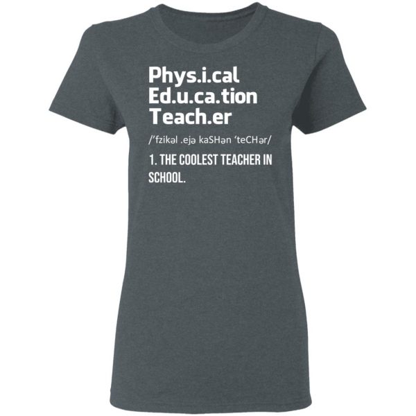 Physical Education Teacher The Coolest Teacher In School Shirt 6
