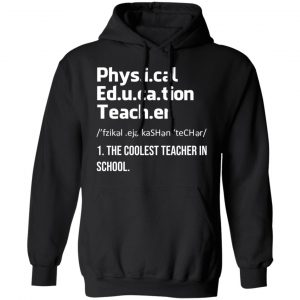 Physical Education Teacher The Coolest Teacher In School Shirt 22