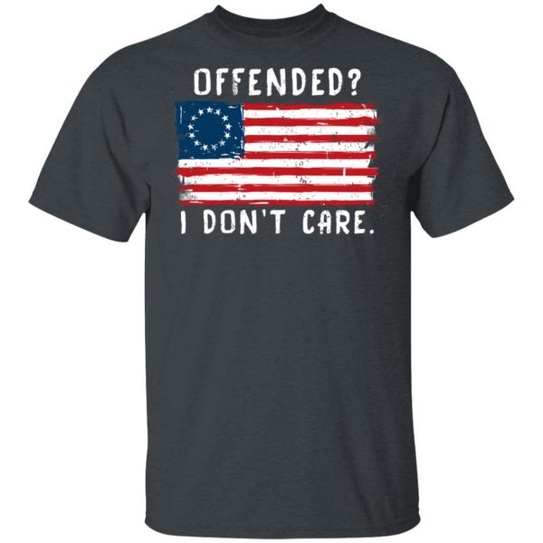Offended I Don't Care Shirt 2