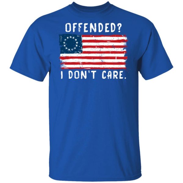 Offended I Don't Care Shirt 4