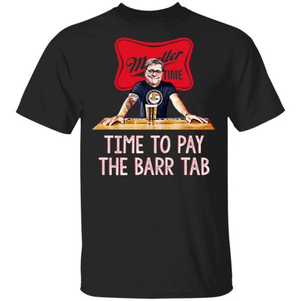 Mueller Time Time To Pay The Barr Tab Shirt 1