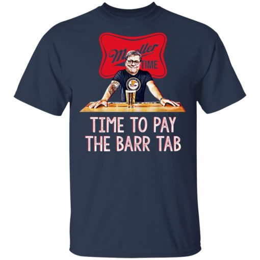 Mueller Time Time To Pay The Barr Tab Shirt - Image 3