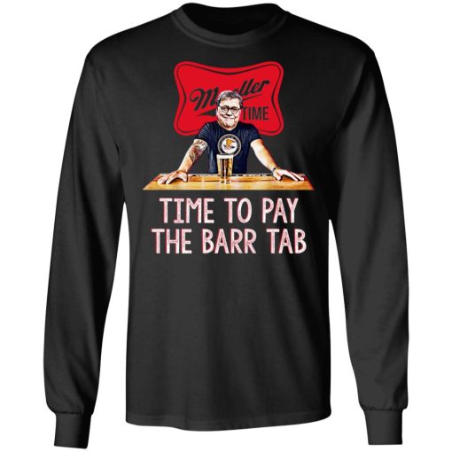 Mueller Time Time To Pay The Barr Tab Shirt - Image 9