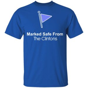 Marked Safe From The Clintons Shirt 16