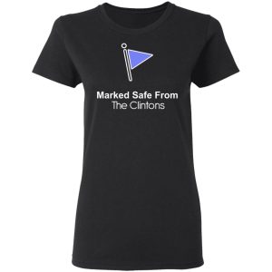 Marked Safe From The Clintons Shirt 4