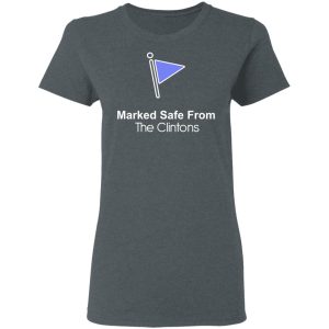 Marked Safe From The Clintons Shirt 18