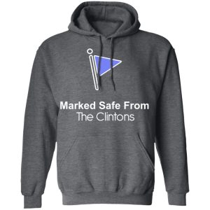 Marked Safe From The Clintons Shirt 24