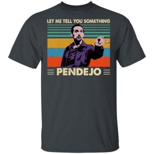 Let Me Tell You Something Pendejo Shirt 5