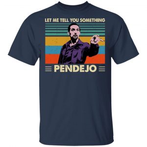 Let Me Tell You Something Pendejo Shirt 6