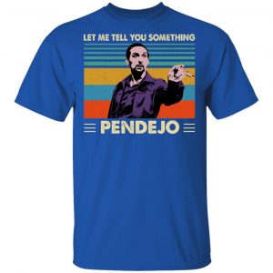 Let Me Tell You Something Pendejo Shirt 7