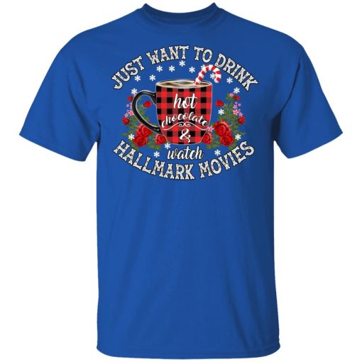 Just Want To Drink Hot Chocolate And Watch Hallmark Movies Shirt - Image 4