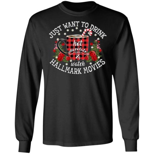 Just Want To Drink Hot Chocolate And Watch Hallmark Movies Shirt - Image 9