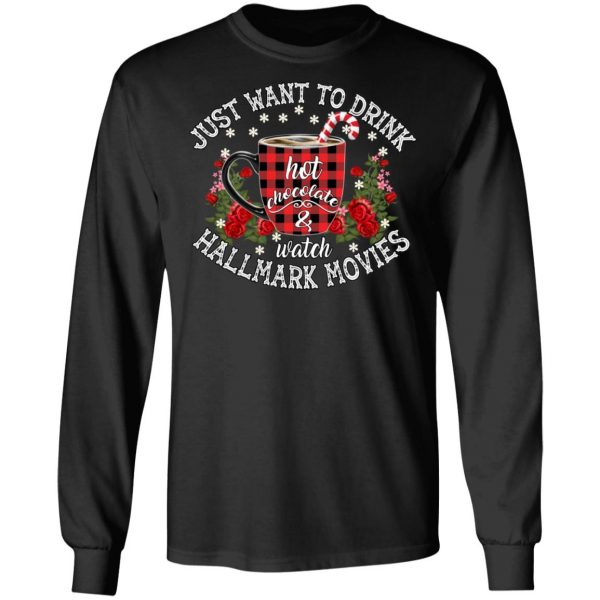 Just Want To Drink Hot Chocolate And Watch Hallmark Movies Shirt 9