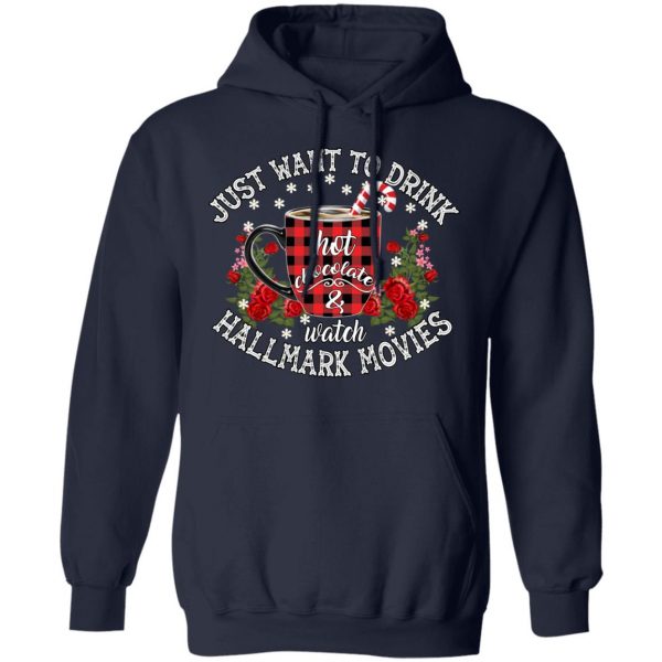 Just Want To Drink Hot Chocolate And Watch Hallmark Movies Shirt 11