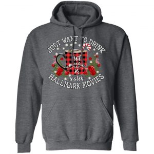 Just Want To Drink Hot Chocolate And Watch Hallmark Movies Shirt 24