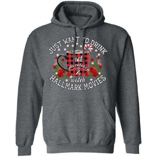 Just Want To Drink Hot Chocolate And Watch Hallmark Movies Shirt - Image 12