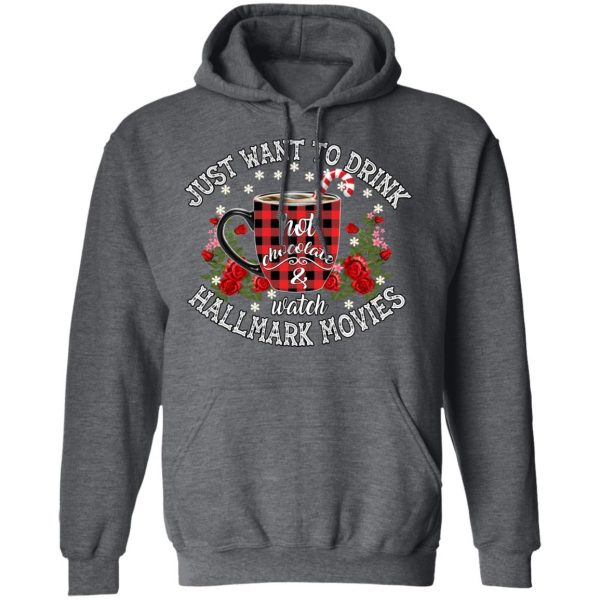 Just Want To Drink Hot Chocolate And Watch Hallmark Movies Shirt 12