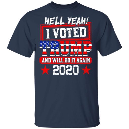 Hell Yeah I Voted Trump And Will Do It Again 2020 Shirt - Image 3