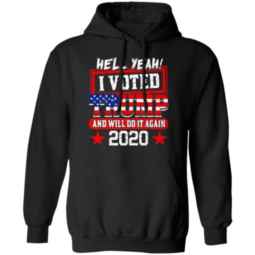 Hell Yeah I Voted Trump And Will Do It Again 2020 Shirt - Image 10