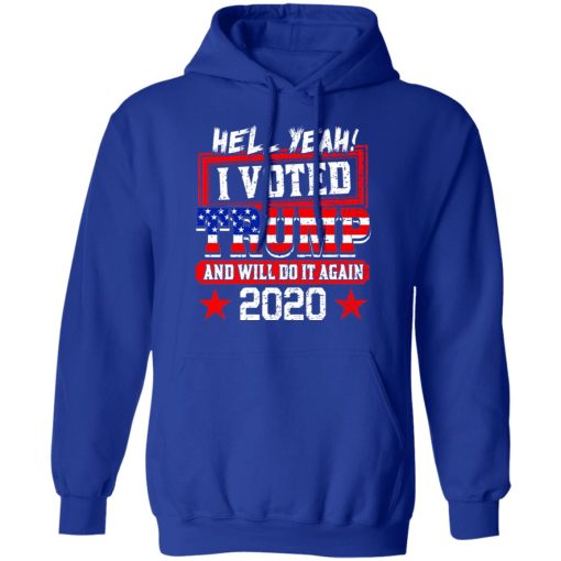 Hell Yeah I Voted Trump And Will Do It Again 2020 Shirt - Image 13