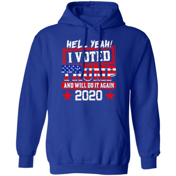Hell Yeah I Voted Trump And Will Do It Again 2020 Shirt 13